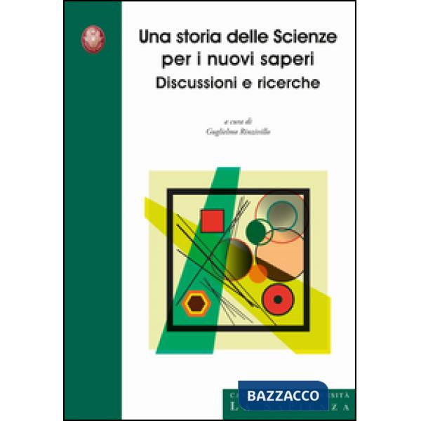 Storia delle scienze per i nuovi saperi. Discussioni e ricerche (Una)