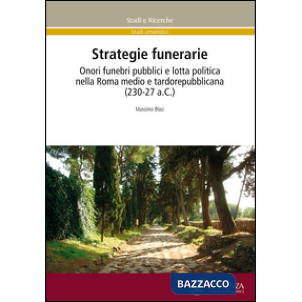 Strategie funerarie. Onori funebri pubblici e lotta politica nella Roma medio e 