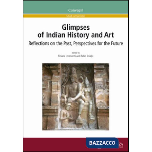 Glimpses of indian history and art. Reflections on the past, perspectives for th