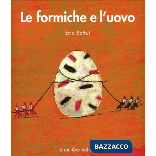 Formiche e l'uovo. Ediz. illustrata (Le)