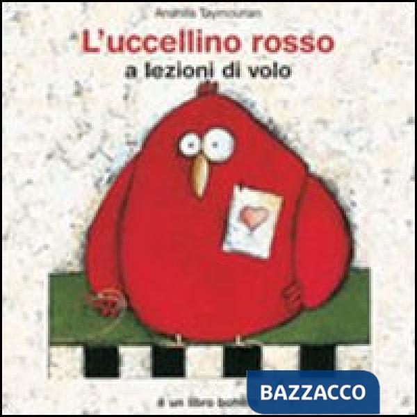 Uccellino rosso a lezioni di volo. Ediz. illustrata (L')