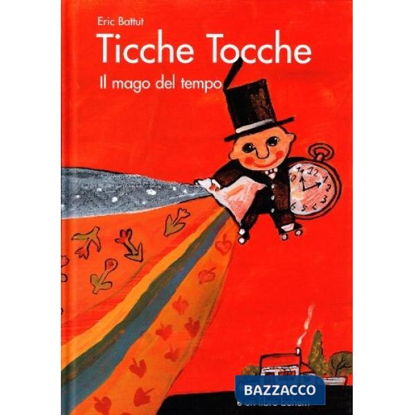 Ticche tocche. Il mago del tempo. Ediz. illustrata
