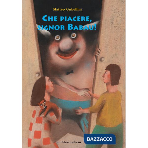 Che piacere, signor Babau!