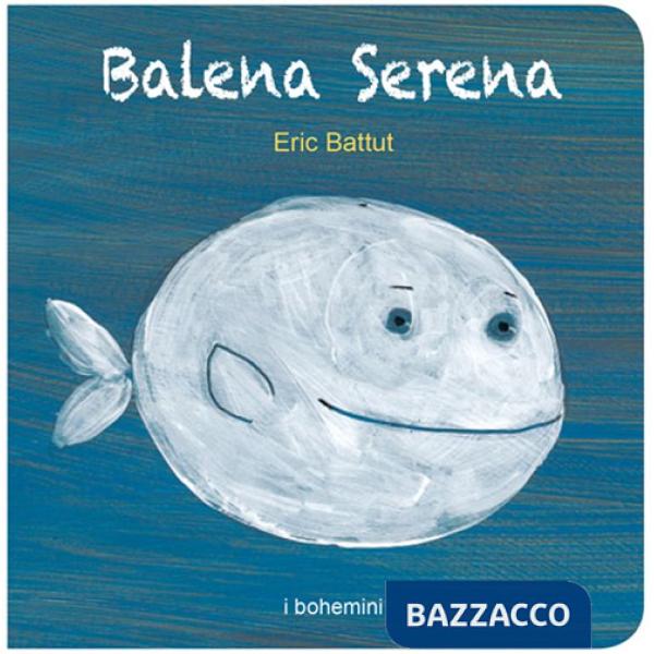 Balena serena. Ediz. illustrata