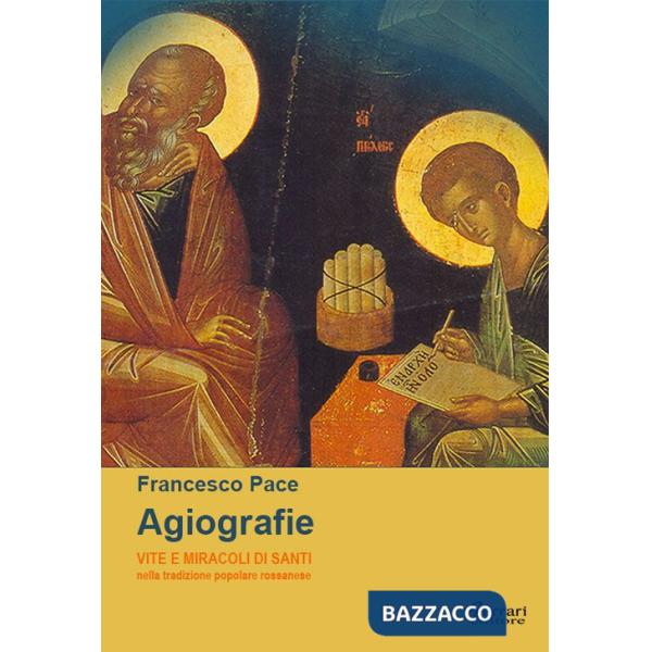 Agiografie. Vite e miracoli di santi nella tradizione popolare rossanese