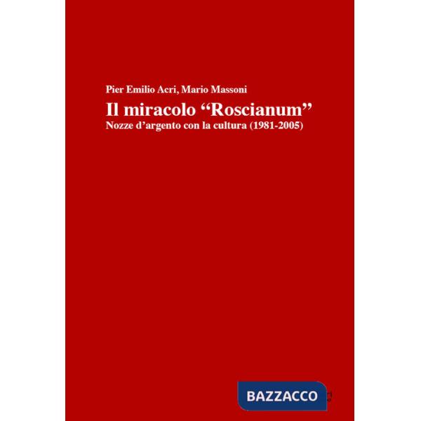 Miracolo «Roscianum». Nozze d'argento con la cultura 1981-2005 (Il)