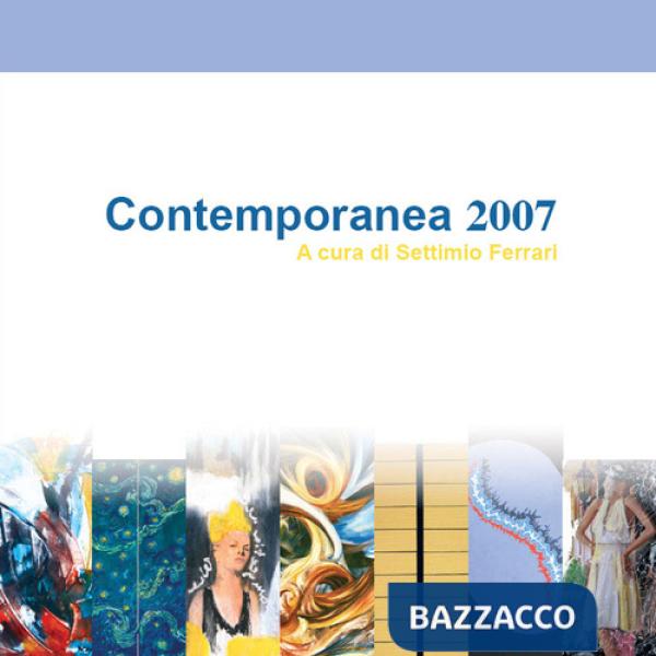 Contemporanea 2007. Catalogo della mostra. Ediz. illustrata