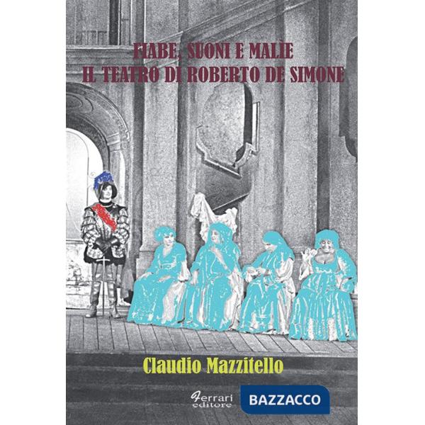 Fiabe, suoni e malìe. Il teatro di Roberto De Simone