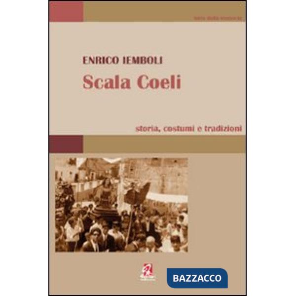 Scala Coeli. Storia, costumi e tradizioni