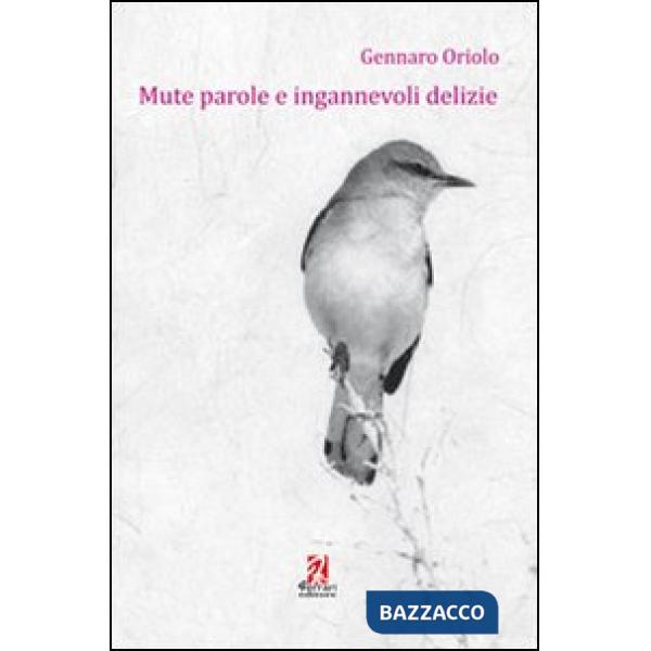 Mute parole e ingannevoli delizie