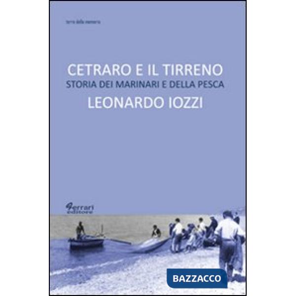 Cetraro e il Tirreno. Storia dei marinari e della pesca