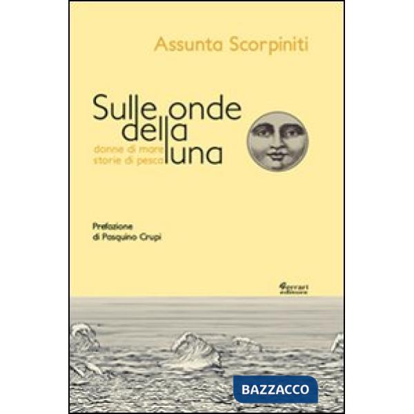 Sulle onde della luna. Donne di mare, storie di pesca
