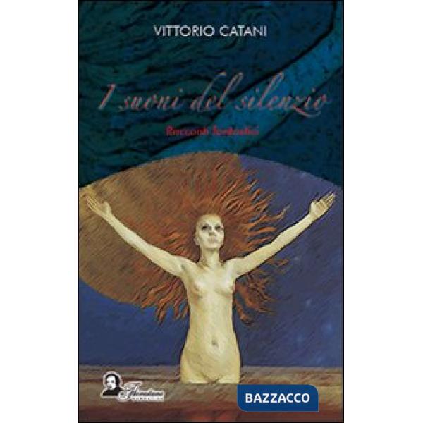 Suoni del silenzio. Racconti fantastici (I)