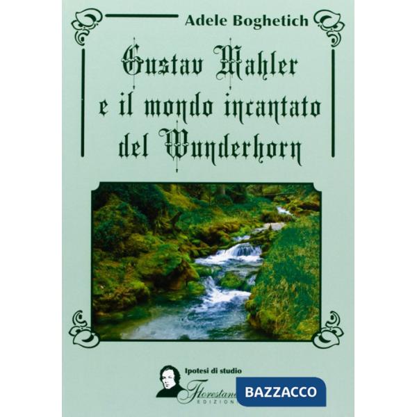 Gustav Mahler e il mondo incantato del Wunderhorn