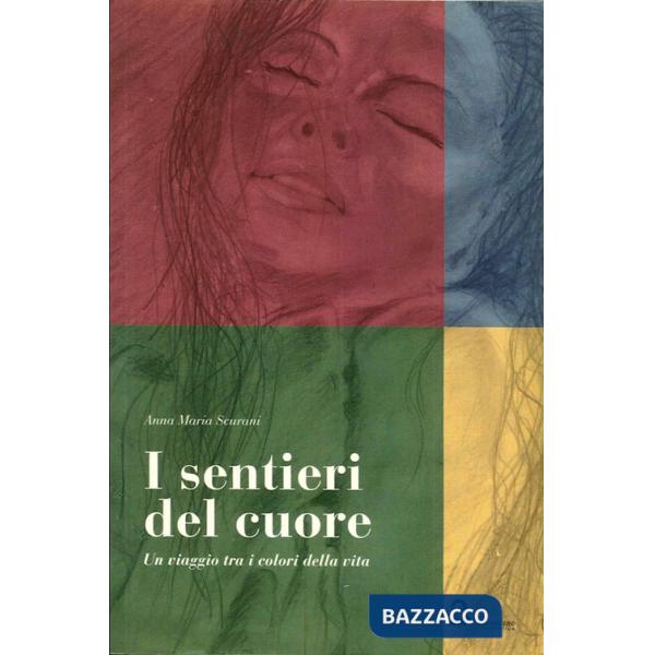 Sentieri del cuore. Un viaggio tra i colori della vita (I)