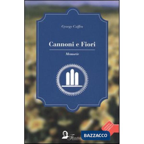 Cannoni e fiori. Memorie