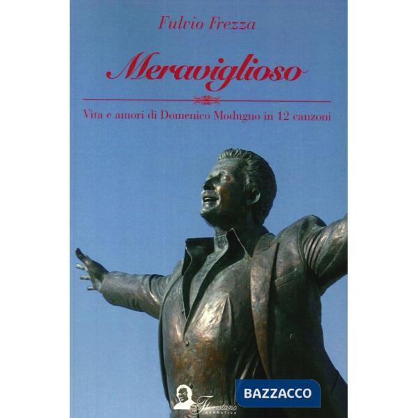 Meraviglioso. Vita e amori di Domenico Modugno in 12 canzoni