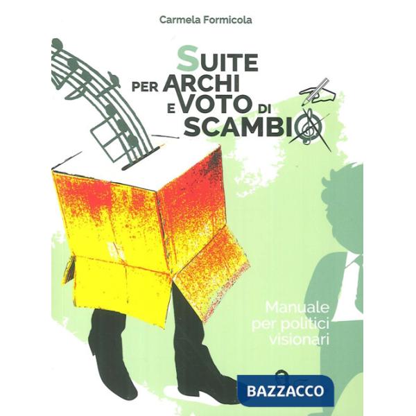 Suite per archi e voto di scambio. Manuale per politici visionari