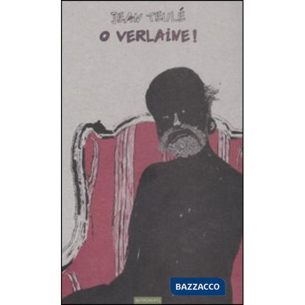O Verlaine!