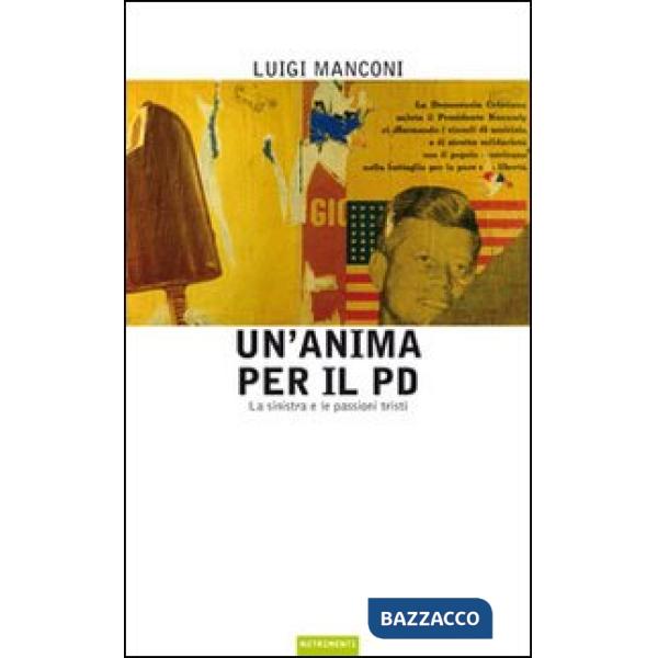 Anima per il PD. La sinistra e le passioni tristi (Un')