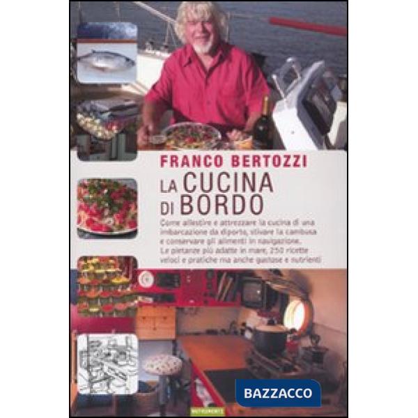 Cucina di bordo. Come allestire e attrezzare la cucina di una imbarcazione da di