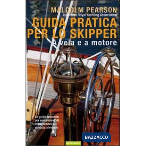 Guida pratica per lo skipper. A vela e a motore