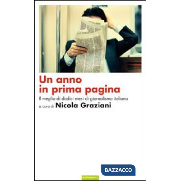 Anno in prima pagina. Il meglio di dodici mesi del giornalismo italiano (Un)
