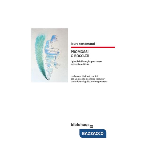 Promossi o bocciati. I giudizi di Sergio Pautasso letterato editore