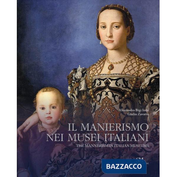 Manierismo nei musei italiani. Ediz. italiana e inglese (Il)