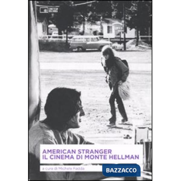 American stranger. Il cinema di Monte Hellman