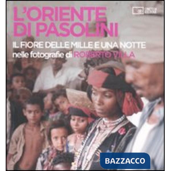 Oriente di Pasolini. «Il fiore delle mille e una notte» nelle fotografie di Robe