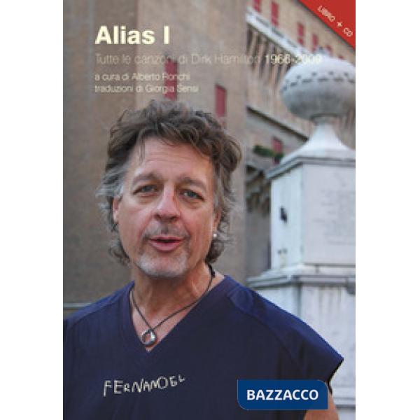 Alias I. Tutte le canzoni di Dirk Hamilton 1966-2009. Con CD Audio