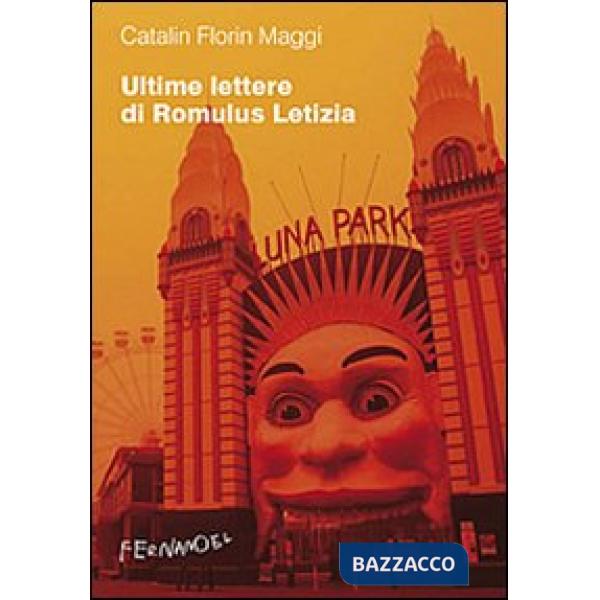 Ultime lettere di Romulus Letizia. La vita quotidiana al tempo di Silviu Berlusconescu