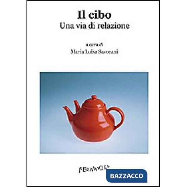 Cibo. Una via di relazione (Il)