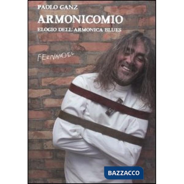 Armonicomio. Elogio dell'armonica blues