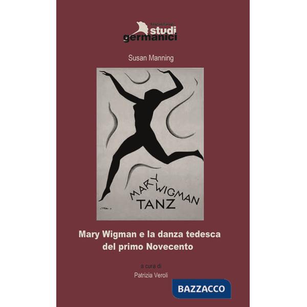 Mary Wigman e la danza tedesca del primo Novecento