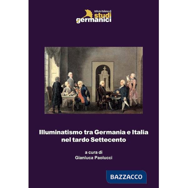 Illuminatismo tra Germania e Italia nel tardo Settecento