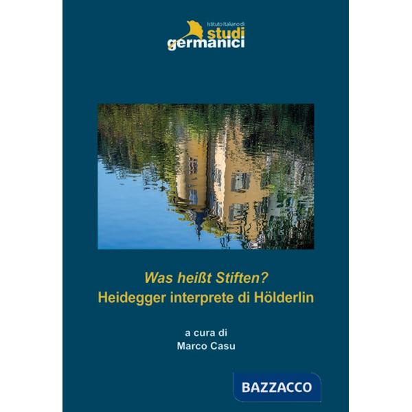 Was heißt Stiften? Heidegger interprete di Hölderlin