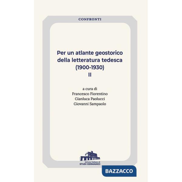 Per un atlante geostorico della letteratura tedesca (1900-1930). Vol. 2