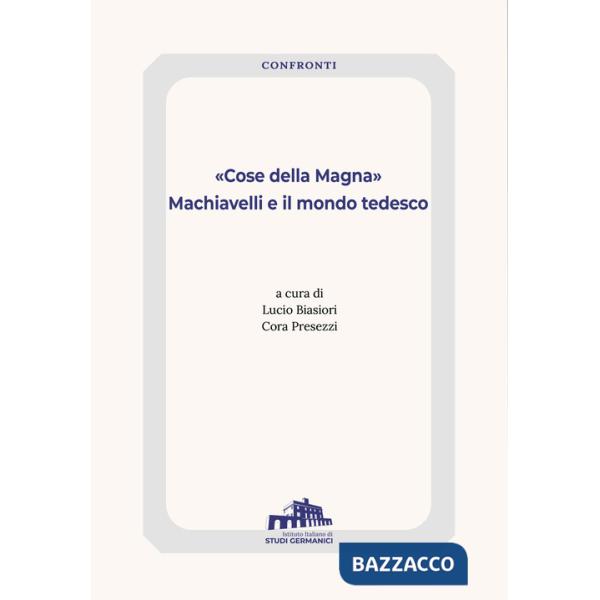 «Cose della Magna». Machiavelli e il mondo tedesco