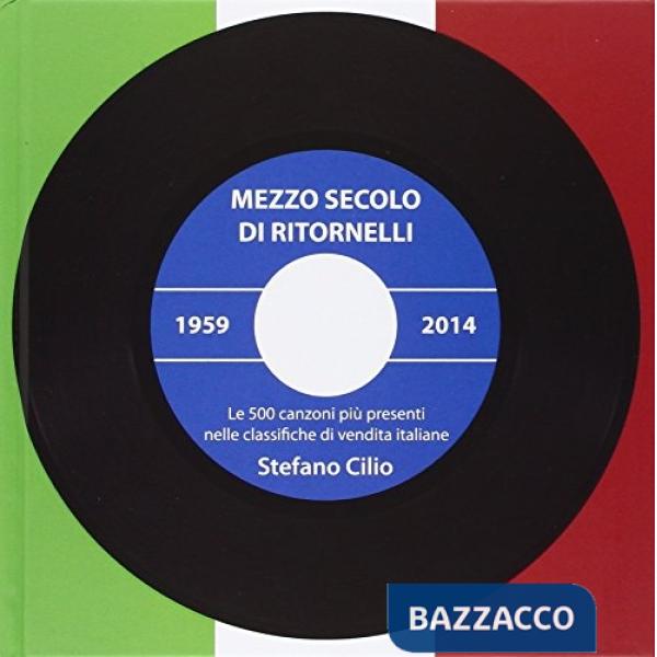 Mezzo secolo di ritornelli. Le canzoni più presenti nelle classifiche di vendita italiane