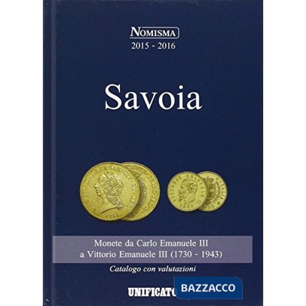 Savoia. Monete da Carlo Emanuele III a Vittorio Emanuele III (1730-1943)