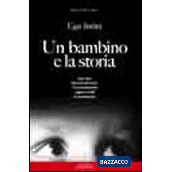 Bambino e la storia. 1941-1950 memoria per unire. I bombardamenti dla guerra civile la ricostruzione (Un)