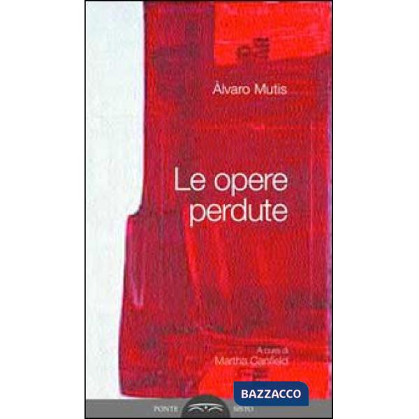 Opere perdute. Ediz. multilingue (Le)