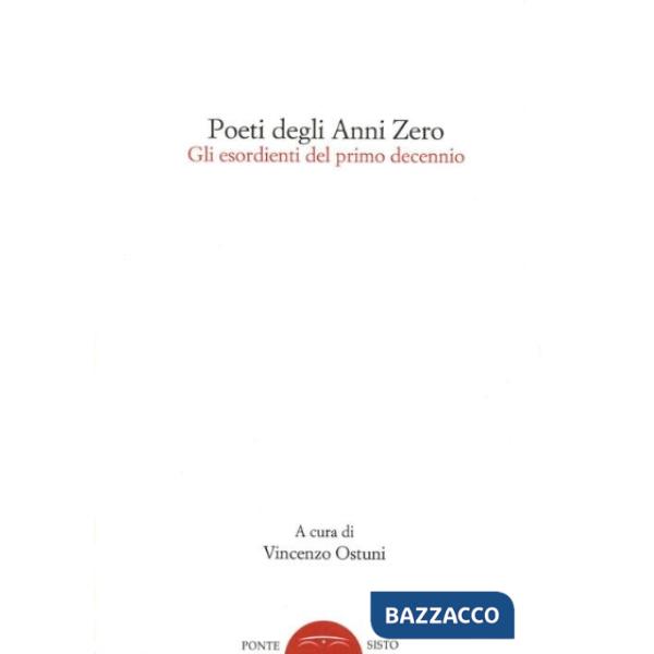 Poeti degli anni zero. Gli esordienti del primo decennio