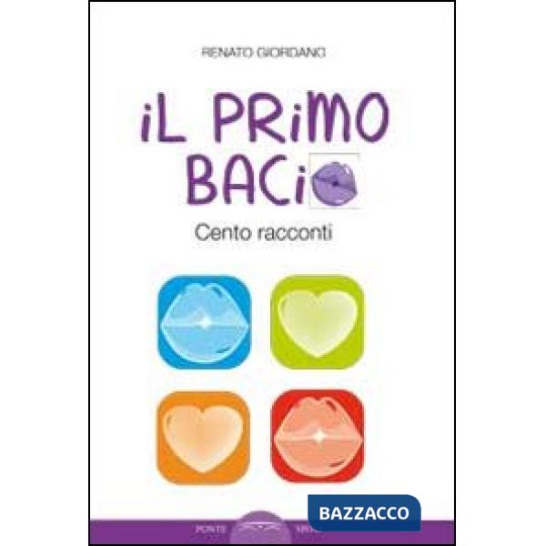 Primo bacio. Cento racconti (Il)