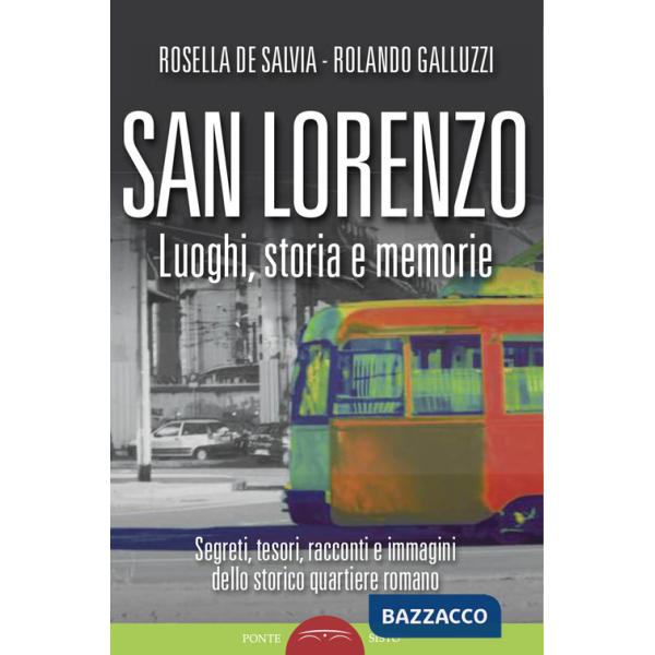 San Lorenzo. Luoghi, storia e memorie. Ediz. illustrata