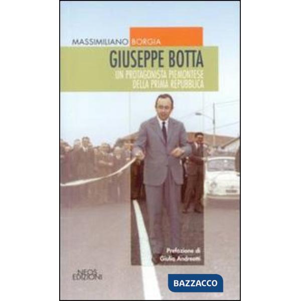 Giuseppe Botta. Un protagonista piemontese della prima Repubblica