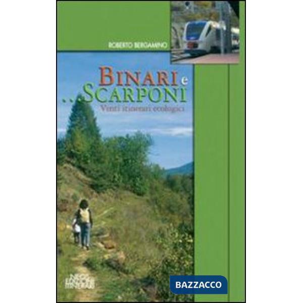 Binari e... scarponi. Venti itinerari ecologici