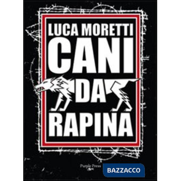 Cani da rapina. Storia criminale di Ostia e della Suburra romana